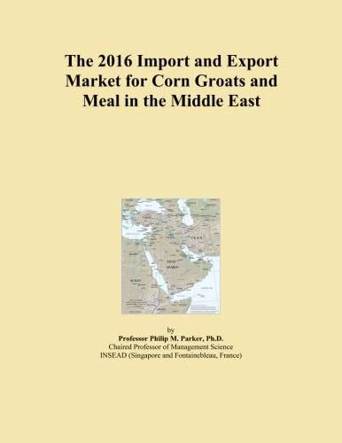 The 2016 Import and Export Market for Corn Groats and Meal in the Middle East