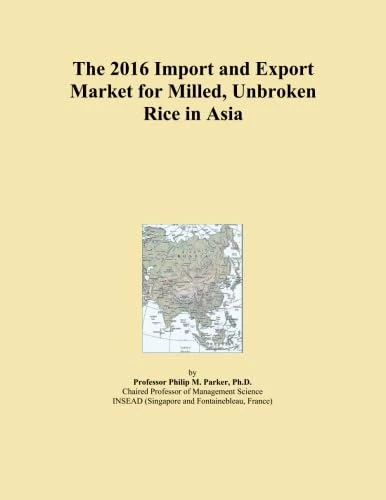 The 2016 Import and Export Market for Milled, Unbroken Rice in Asia