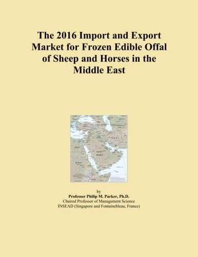 The 2016 Import and Export Market for Frozen Edible Offal of Sheep and Horses in the Middle East