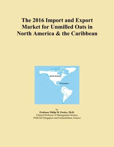 The 2016 Import and Export Market for Unmilled Oats in North America & the Caribbean