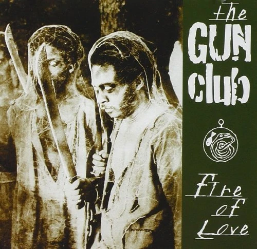 Fire of Love By The Gun Club (2001-04-16)