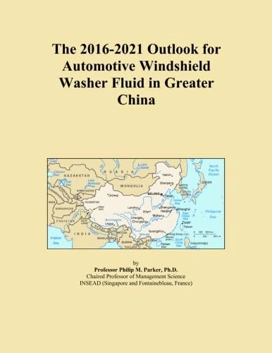 The 2016-2021 Outlook for Automotive Windshield Washer Fluid in Greater China