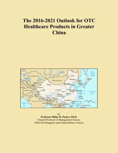 The 2016-2021 Outlook for OTC Healthcare Products in Greater China