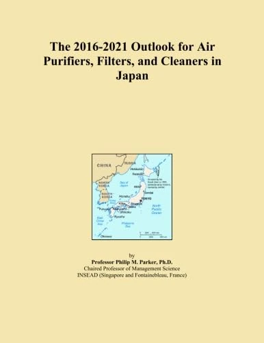 The 2016-2021 Outlook for Air Purifiers, Filters, and Cleaners in Japan