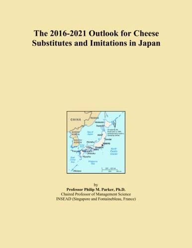 The 2016-2021 Outlook for Cheese Substitutes and Imitations in Japan