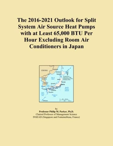 The 2016-2021 Outlook for Split System Air Source Heat Pumps with at Least 65,000 BTU Per Hour Excluding Room Air Conditioners in Japan