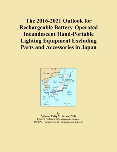 The 2016-2021 Outlook for Rechargeable Battery-Operated Incandescent Hand-Portable Lighting Equipment Excluding Parts and Accessories in Japan