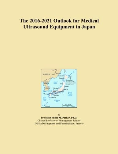 The 2016-2021 Outlook for Medical Ultrasound Equipment in Japan