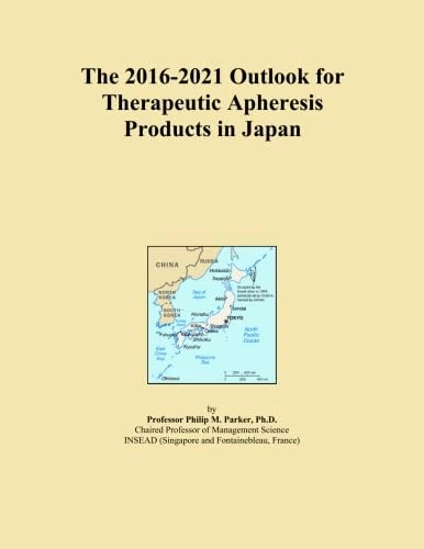 The 2016-2021 Outlook for Therapeutic Apheresis Products in Japan