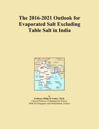 The 2016-2021 Outlook for Evaporated Salt Excluding Table Salt in India