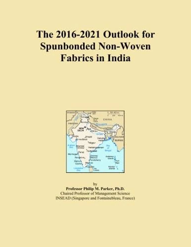 The 2016-2021 Outlook for Spunbonded Non-Woven Fabrics in India