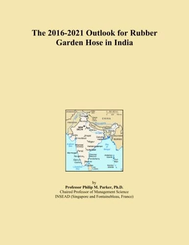 The 2016-2021 Outlook for Rubber Garden Hose in India