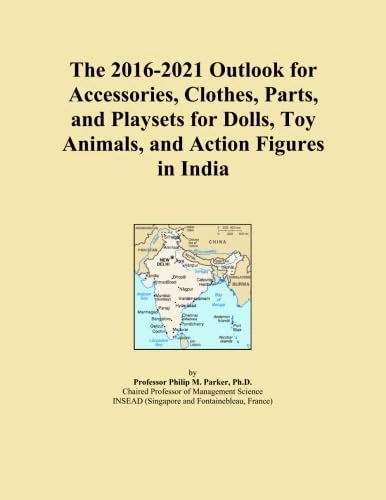 The 2016-2021 Outlook for Accessories, Clothes, Parts, and Playsets for Dolls, Toy Animals, and Action Figures in India