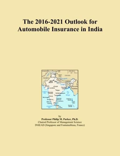 The 2016-2021 Outlook for Automobile Insurance in India