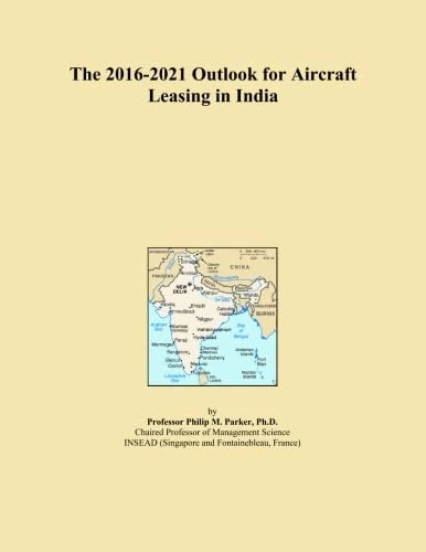 The 2016-2021 Outlook for Aircraft Leasing in India