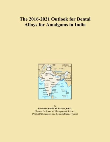 The 2016-2021 Outlook for Dental Alloys for Amalgams in India