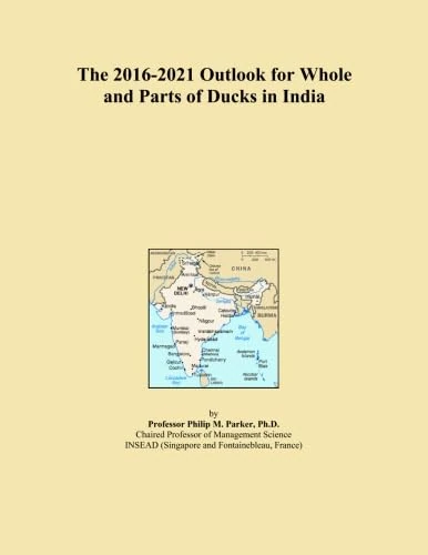 The 2016-2021 Outlook for Whole and Parts of Ducks in India