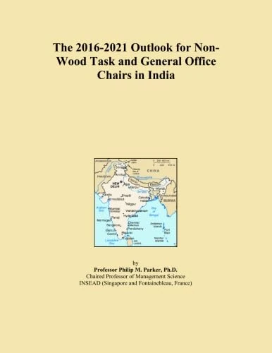The 2016-2021 Outlook for Non-Wood Task and General Office Chairs in India