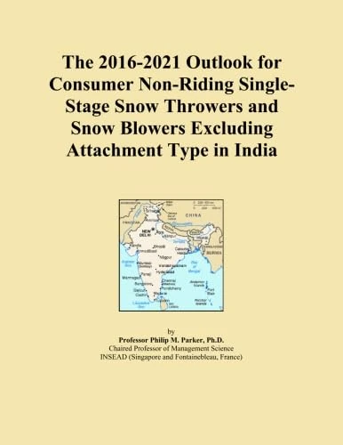The 2016-2021 Outlook for Consumer Non-Riding Single-Stage Snow Throwers and Snow Blowers Excluding Attachment Type in India