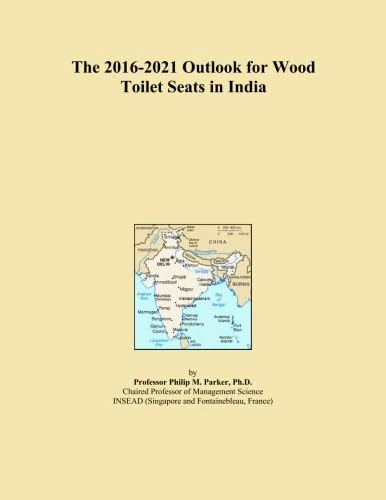 The 2016-2021 Outlook for Wood Toilet Seats in India