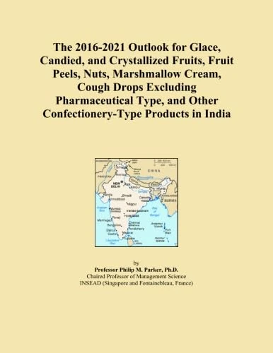 The 2016-2021 Outlook for Glace, Candied, and Crystallized Fruits, Fruit Peels, Nuts, Marshmallow Cream, Cough Drops Excluding Pharmaceutical Type, and Other Confectionery-Type Products in India