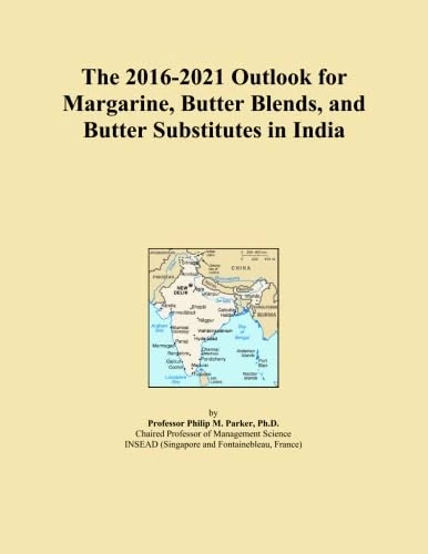 The 2016-2021 Outlook for Margarine, Butter Blends, and Butter Substitutes in India