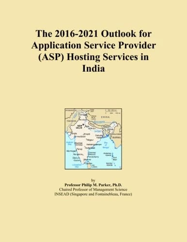 The 2016-2021 Outlook for Application Service Provider (ASP) Hosting Services in India