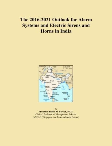 The 2016-2021 Outlook for Alarm Systems and Electric Sirens and Horns in India