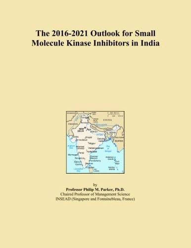 The 2016-2021 Outlook for Small Molecule Kinase Inhibitors in India