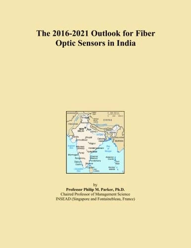 The 2016-2021 Outlook for Fiber Optic Sensors in India