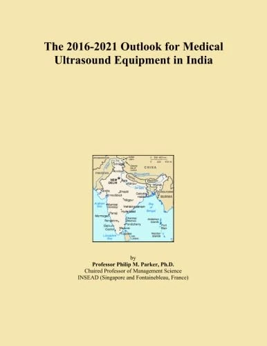 The 2016-2021 Outlook for Medical Ultrasound Equipment in India
