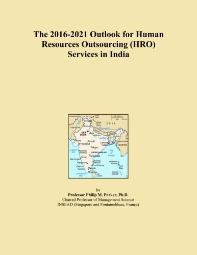 The 2016-2021 Outlook for Human Resources Outsourcing (HRO) Services in India