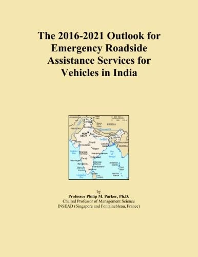 The 2016-2021 Outlook for Emergency Roadside Assistance Services for Vehicles in India