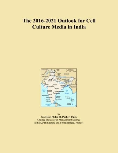 The 2016-2021 Outlook for Cell Culture Media in India