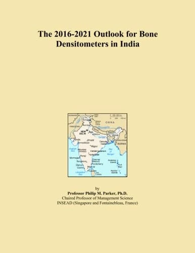 The 2016-2021 Outlook for Bone Densitometers in India