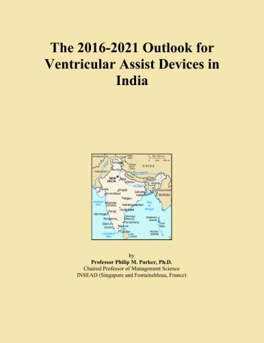 The 2016-2021 Outlook for Ventricular Assist Devices in India