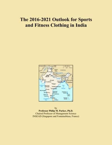 The 2016-2021 Outlook for Sports and Fitness Clothing in India