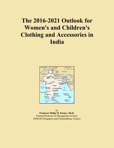 The 2016-2021 Outlook for Women's and Children's Clothing and Accessories in India