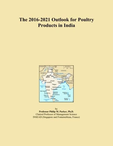 The 2016-2021 Outlook for Poultry Products in India