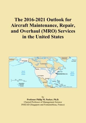 The 2016-2021 Outlook for Aircraft Maintenance, Repair, and Overhaul (MRO) Services in the United States