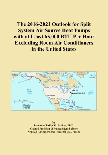 The 2016-2021 Outlook for Split System Air Source Heat Pumps with at Least 65,000 BTU Per Hour Excluding Room Air Conditioners in the United States