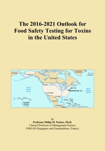 The 2016-2021 Outlook for Food Safety Testing for Toxins in the United States