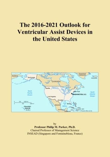 The 2016-2021 Outlook for Ventricular Assist Devices in the United States