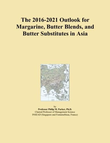 The 2016-2021 Outlook for Margarine, Butter Blends, and Butter Substitutes in Asia