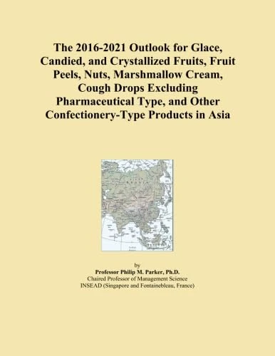 The 2016-2021 Outlook for Glace, Candied, and Crystallized Fruits, Fruit Peels, Nuts, Marshmallow Cream, Cough Drops Excluding Pharmaceutical Type, and Other Confectionery-Type Products in Asia