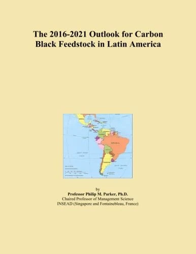 The 2016-2021 Outlook for Carbon Black Feedstock in Latin America