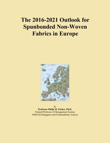 The 2016-2021 Outlook for Spunbonded Non-Woven Fabrics in Europe