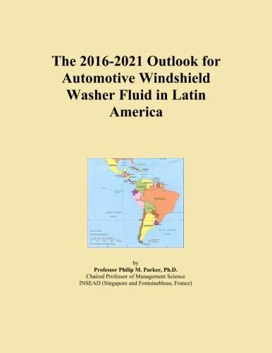 The 2016-2021 Outlook for Automotive Windshield Washer Fluid in Latin America