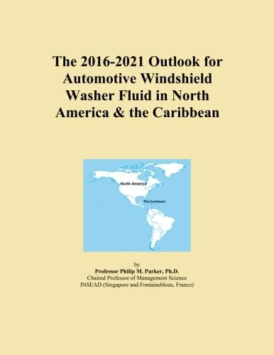 The 2016-2021 Outlook for Automotive Windshield Washer Fluid in North America & the Caribbean