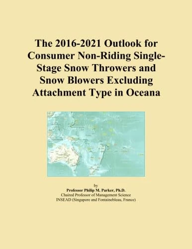 The 2016-2021 Outlook for Consumer Non-Riding Single-Stage Snow Throwers and Snow Blowers Excluding Attachment Type in Oceana